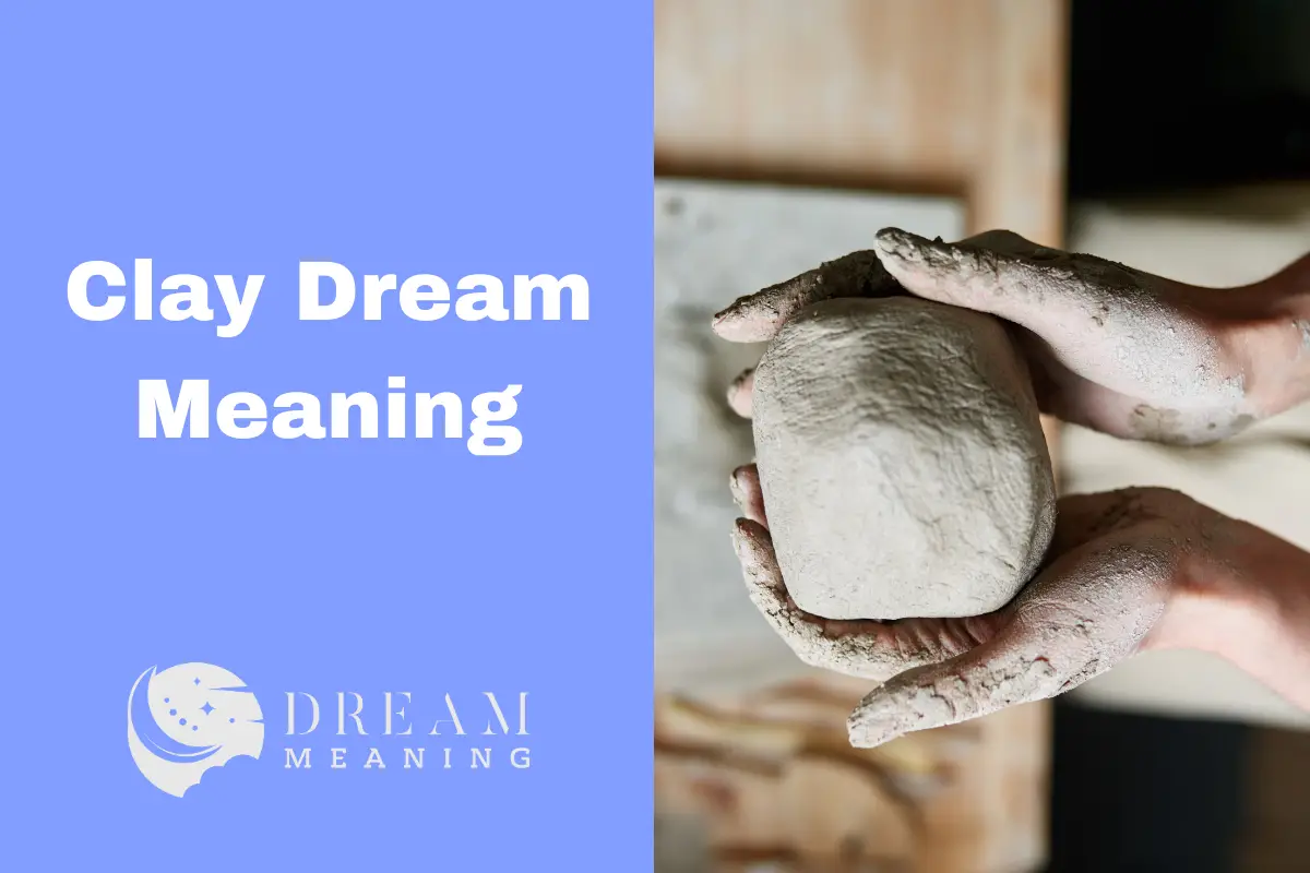 Uncovering The Clay Dream Meaning What Does It Mean? The Dream Meaning