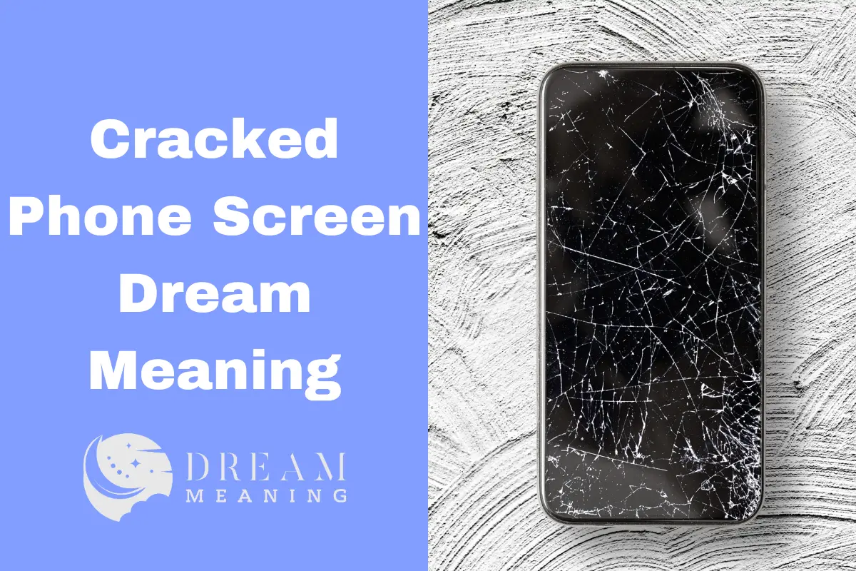 Dream Meaning Of A Cracked Phone Screen Uncover The Secrets The