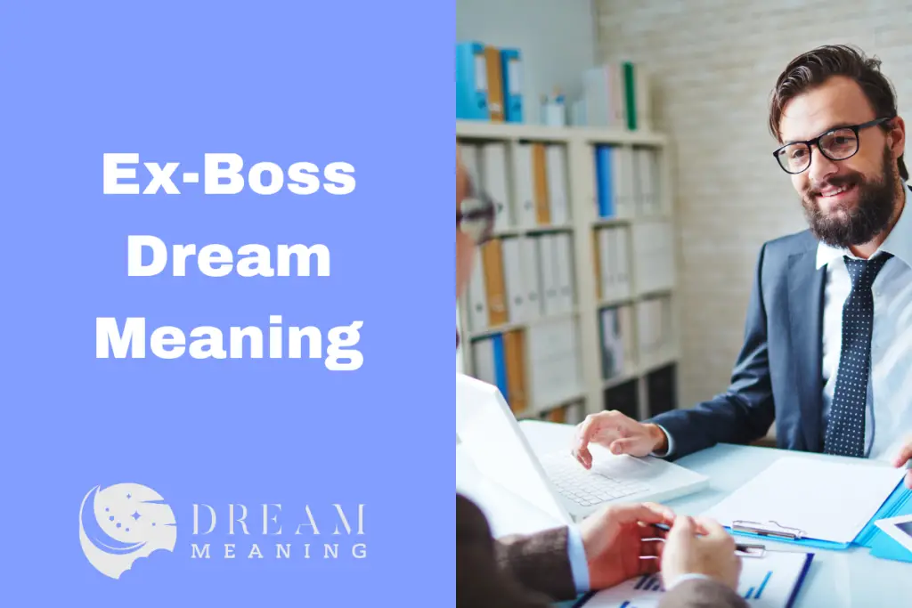 Dreaming Of Your ExBoss? Here's What It Might Mean... The Dream Meaning