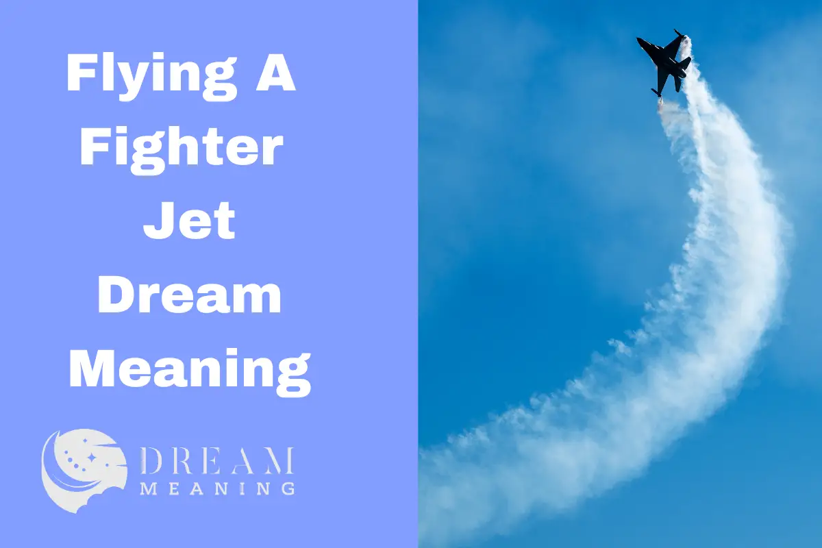 Flying A fighter Jet Dream Meaning