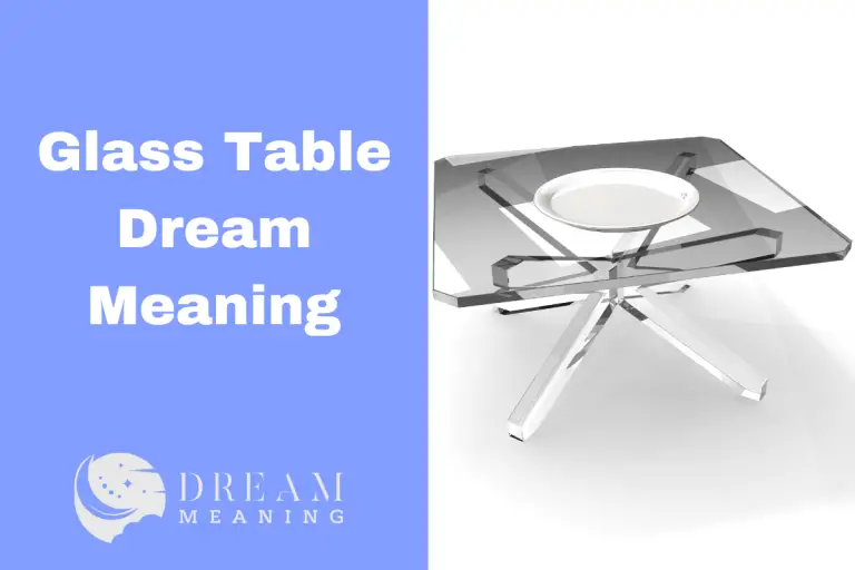 What Does It Mean When You Dream About A Glass Table? Uncovering The