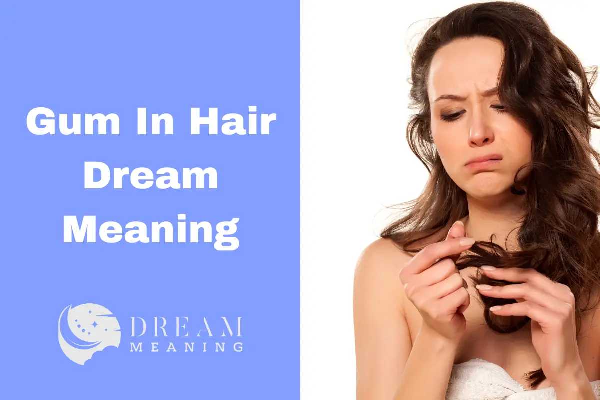 Dreaming Of Gum In Hair? What It Really Means... The Dream Meaning