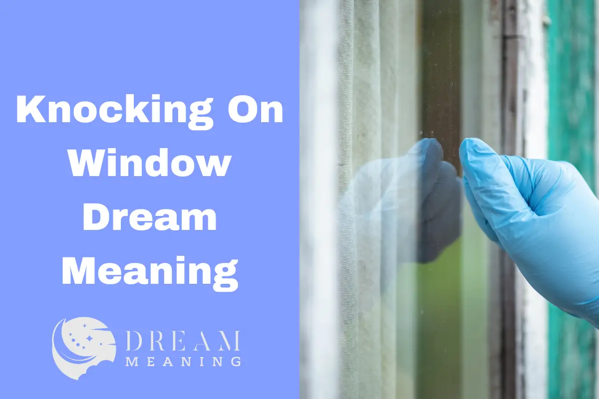 Knocking On Window Dream Meaning