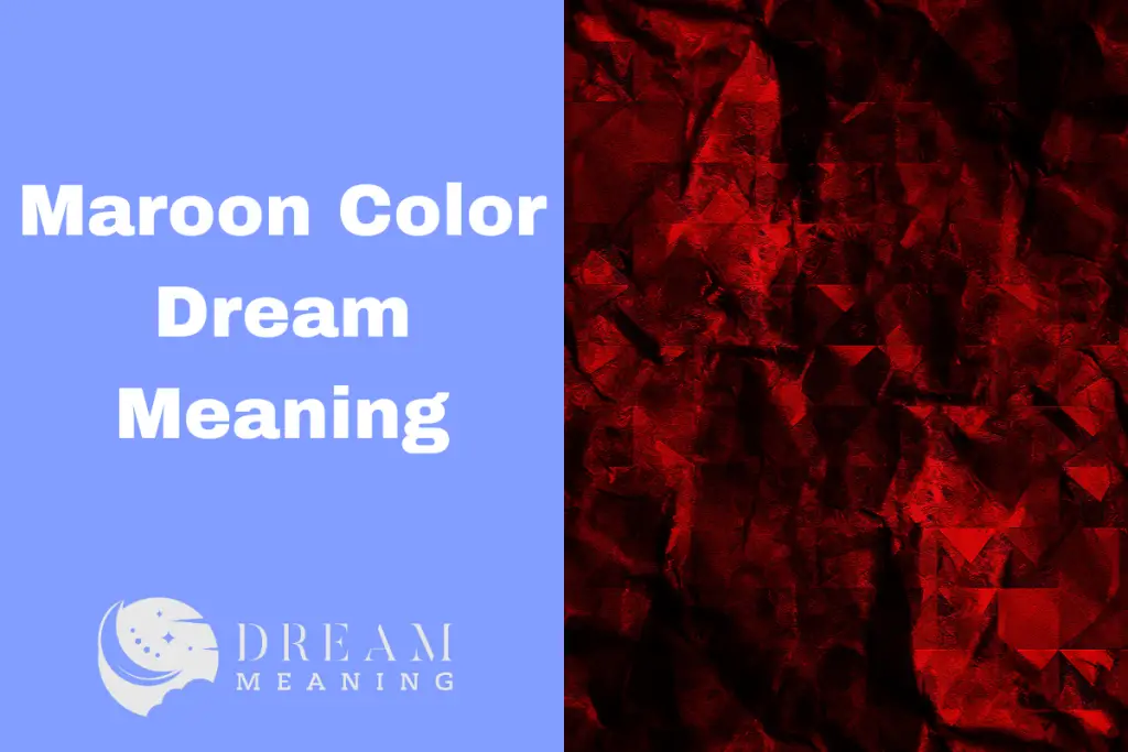 What Does Maroon Color Dream Mean? Find Out Here! - The Dream Meaning