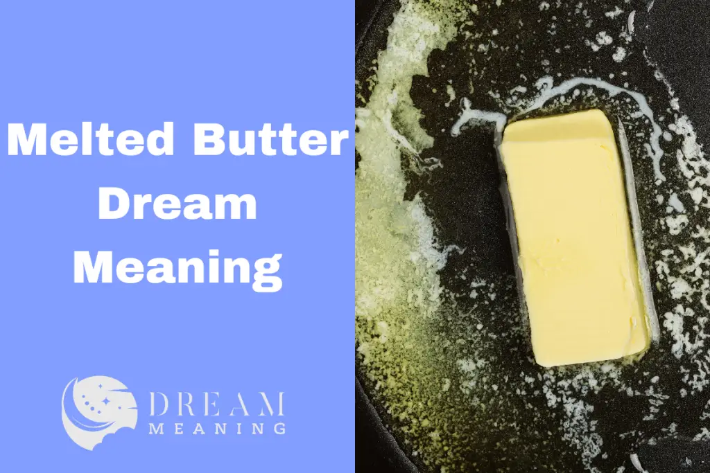 The Dream Meaning Of Melted Butter Uncovering Unexpected Insights