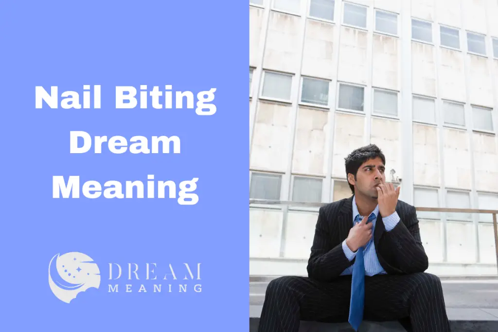 Nail Biting Dream Meaning Uncover The Hidden Message In Your Dreams