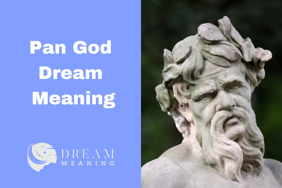 Dreaming of Pan God The Meaning Behind It and What To Do The Dream Meaning