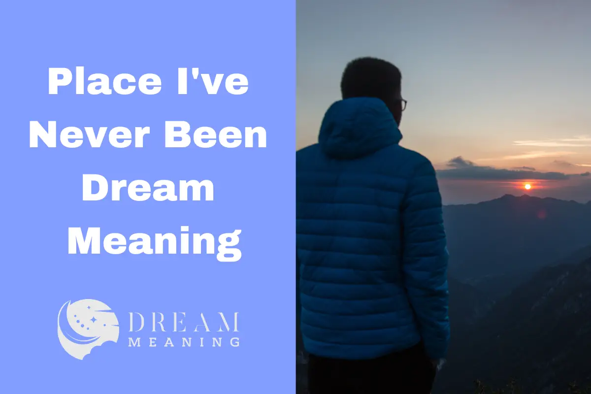 dream-meaning-of-place-i-ve-never-been-what-does-it-mean-the