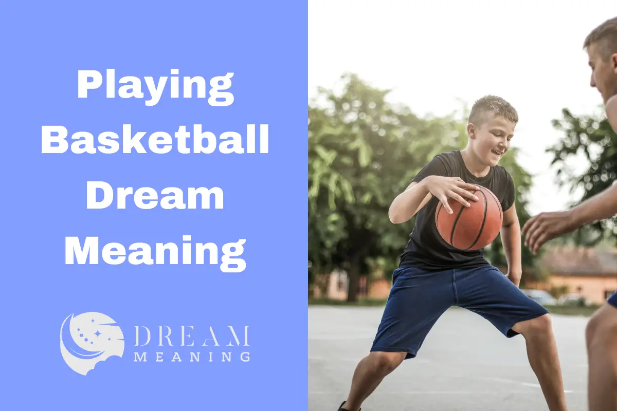 Dream Meaning Of Playing Basketball Uncover The Secret Message The
