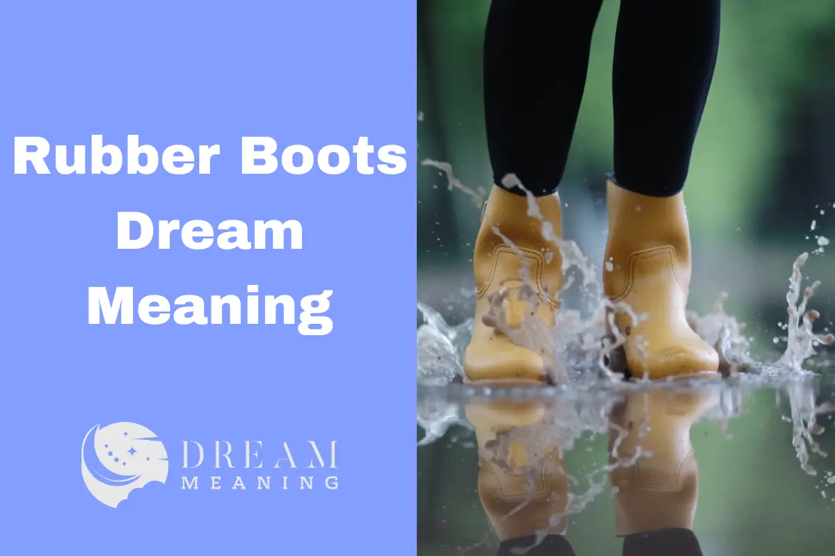 Dreaming Of Rubber Boots What Does It Mean? The Dream Meaning