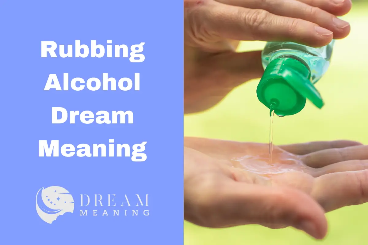 Rubbing Alcohol Dream Meaning A Complete Interpretation Guide The