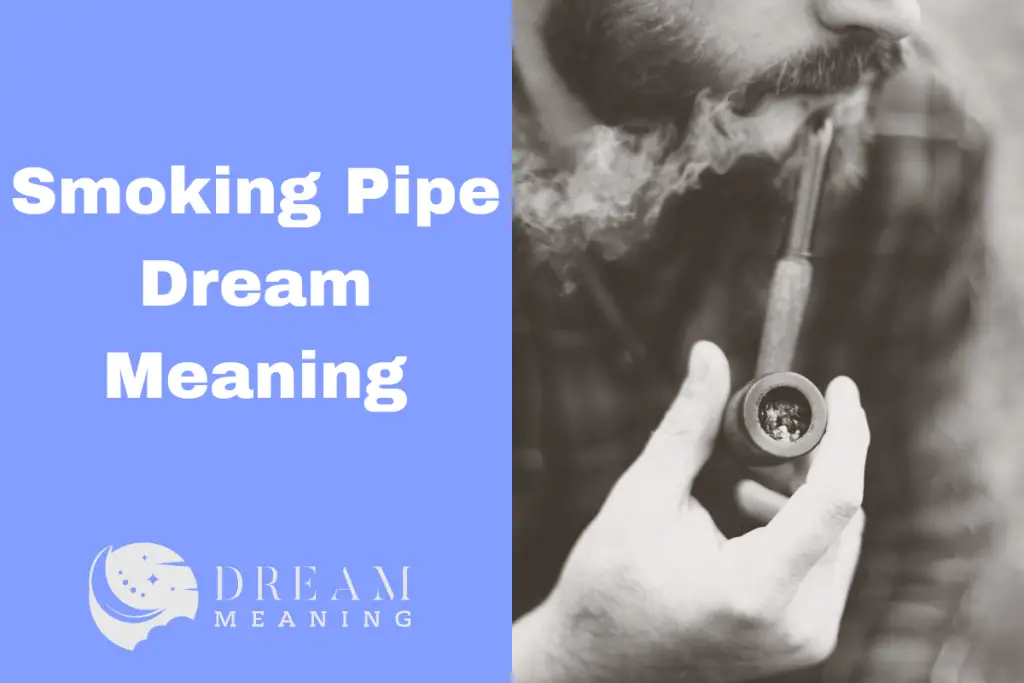 What Does Smoking Pipe Dream Mean? Uncovering The Hidden Meaning The