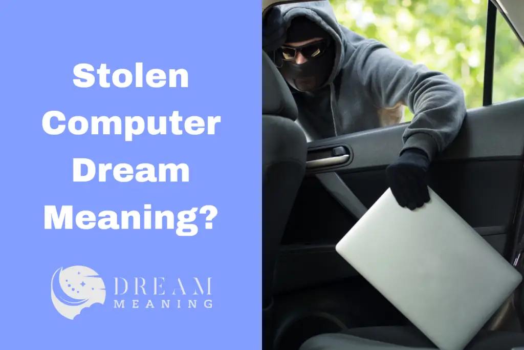 Dream Interpretation What Does It Mean When Your Computer Is Stolen? The Dream Meaning
