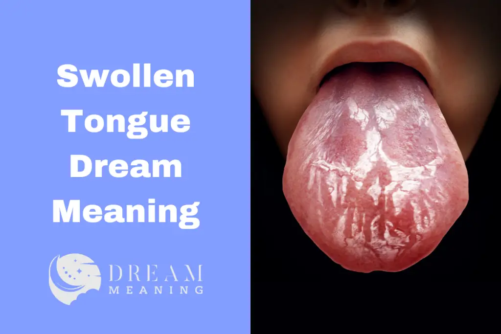 Swollen Tongue Dream Meaning What Does It Mean & How To Interpret It