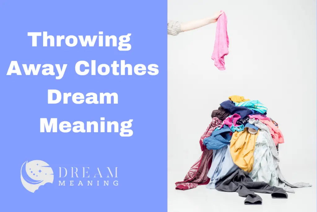 What Does It Mean When You Dream About Throwing Away Clothes? The