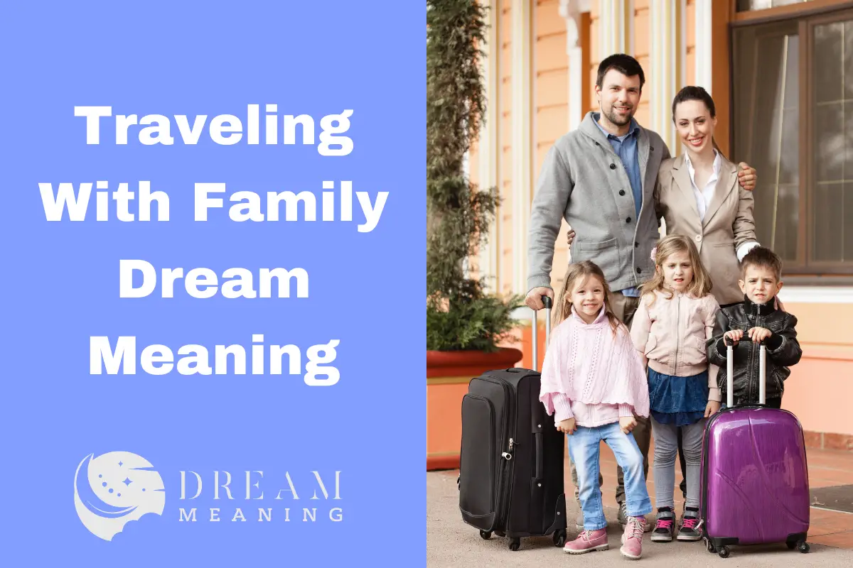 Dream Meaning Of Traveling With Family What Does It Mean? The Dream