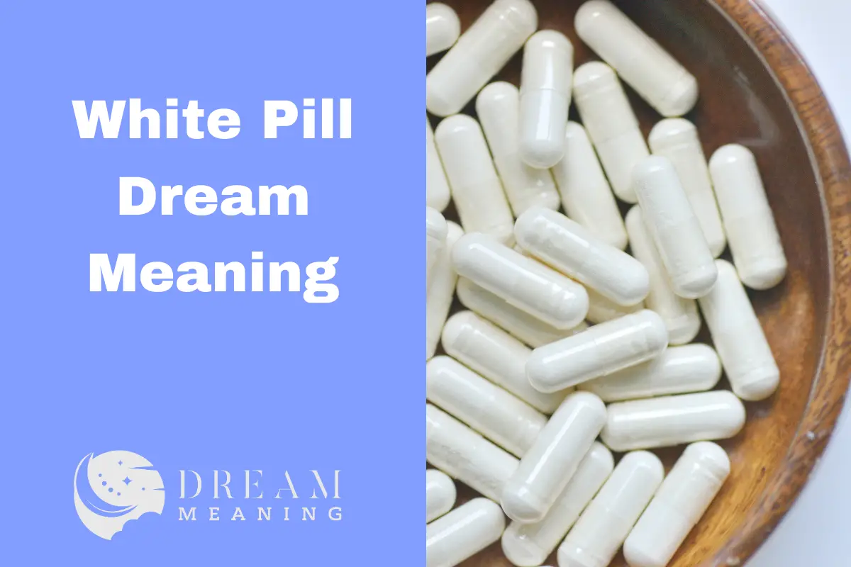 White Pill Dream Meaning