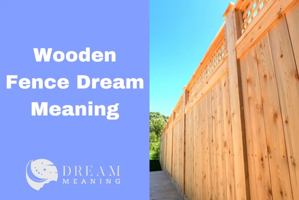 What Does A Wooden Fence Mean In A Dream? Unpacking The Symbolic