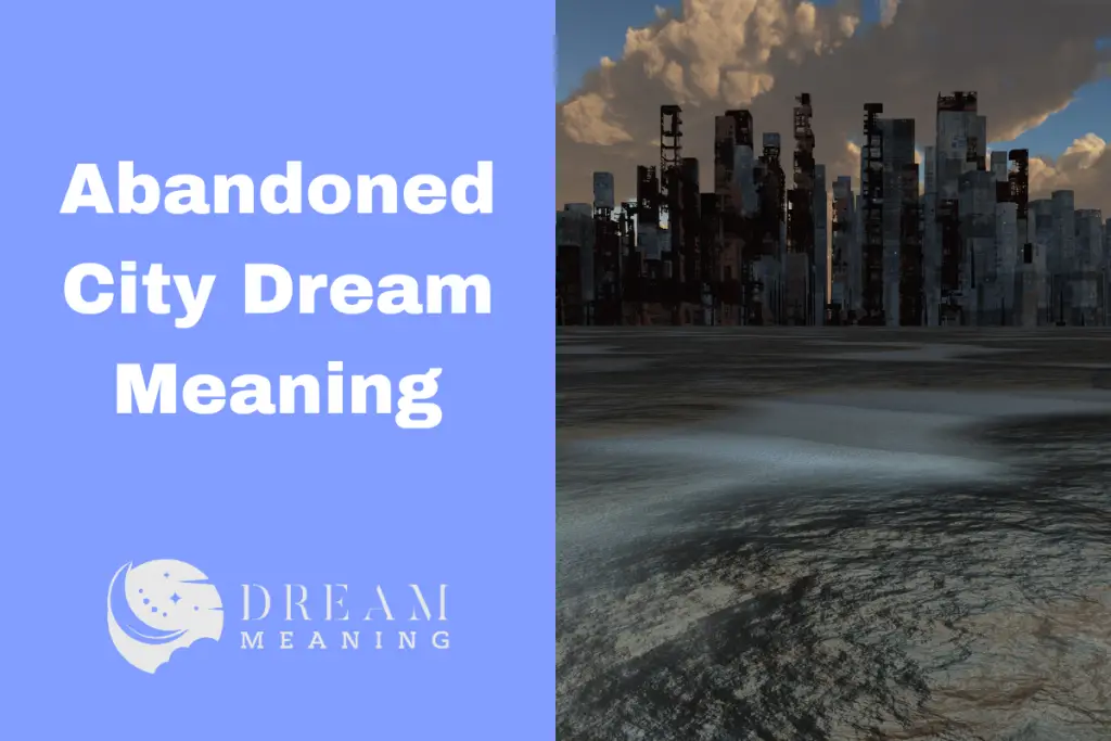 Uncovering The Meaning Behind An Abandoned City Dream The Dream Meaning