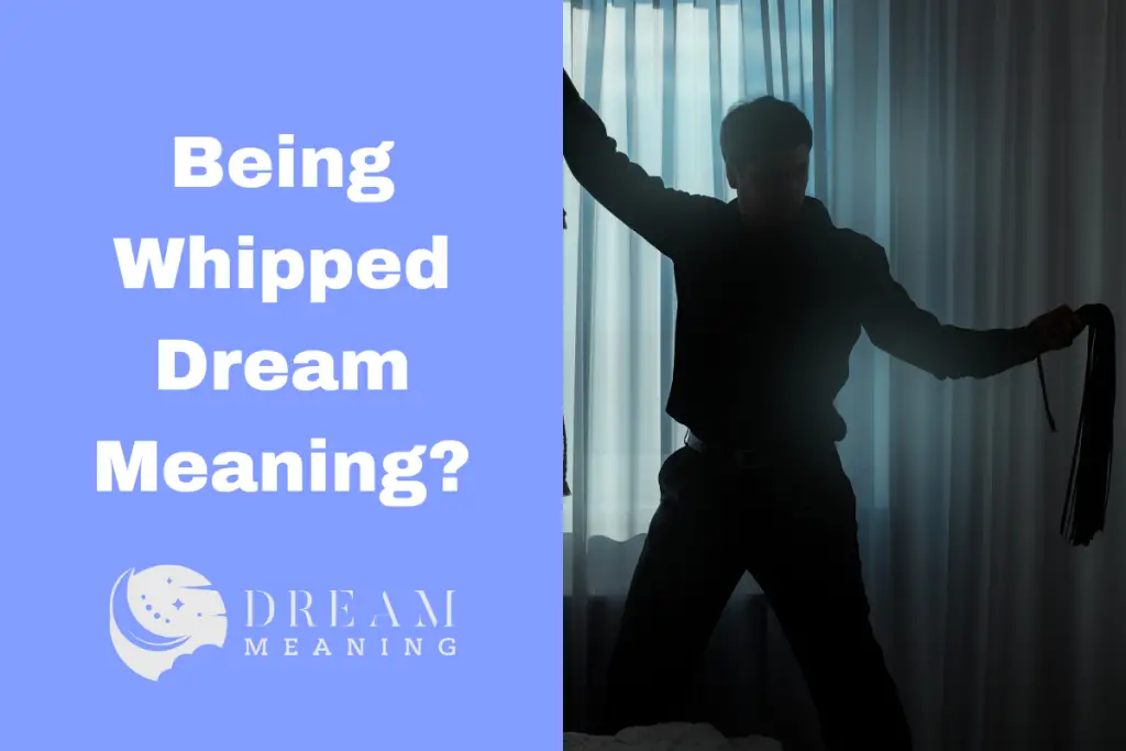 What Does Being Whipped In A Dream Mean? Uncover The Hidden Message