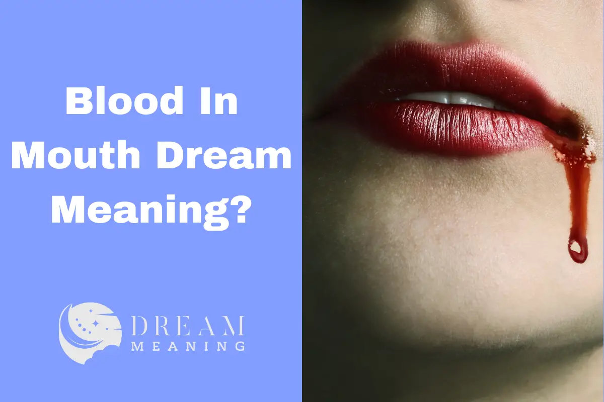 Blood In Mouth Dream Meaning 5 Interpretations You Should Know The