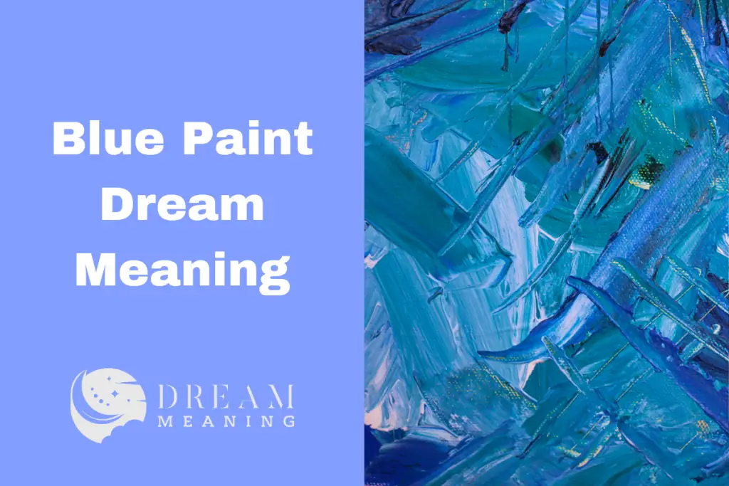 Exploring The Meaning Of Blue Paint In Dreams What Does It Mean? The