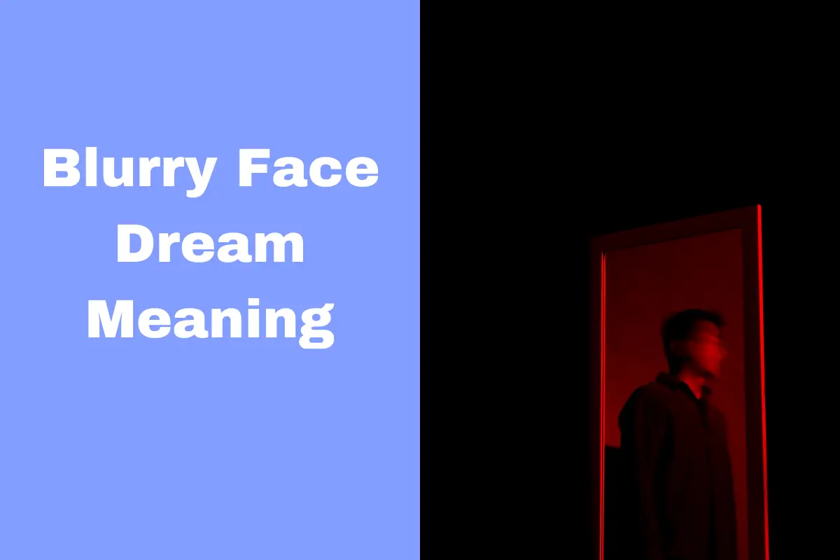 What Does It Mean To Have A Blurry Face In a Dream? - The Dream Meaning