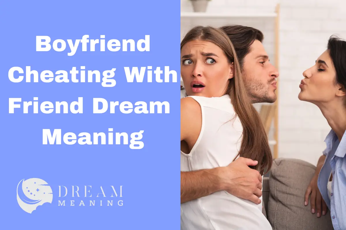 Boyfriend Cheating With Friend Dream Meaning