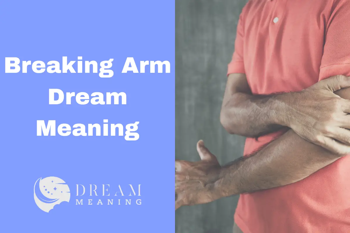 Breaking Arm Dream Meaning