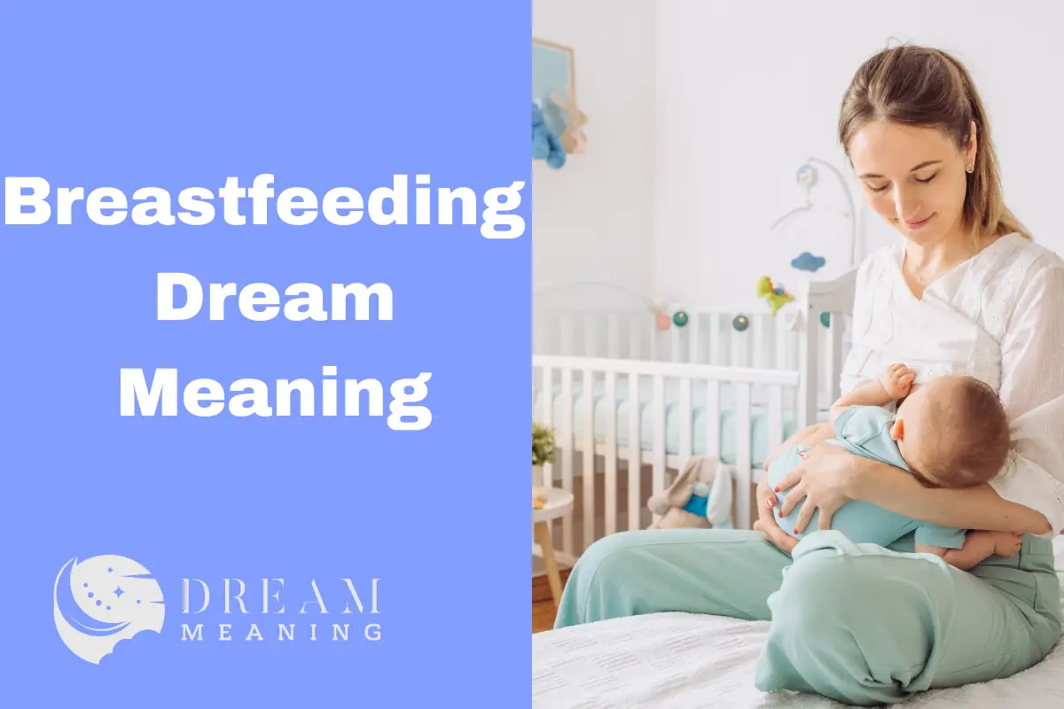 Breastfeeding Dream Meaning What Does It Symbolize The Dream Meaning