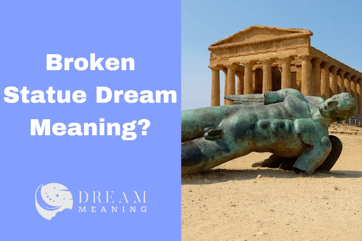 Broken Statue Dream Meaning