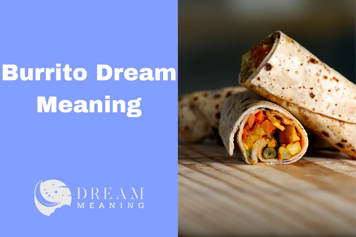What Does It Mean When You Dream About Burritos? Uncovering the