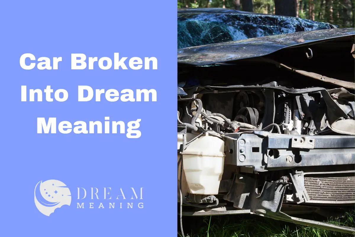 dream-meaning-of-car-being-broken-into-what-does-it-mean-the-dream