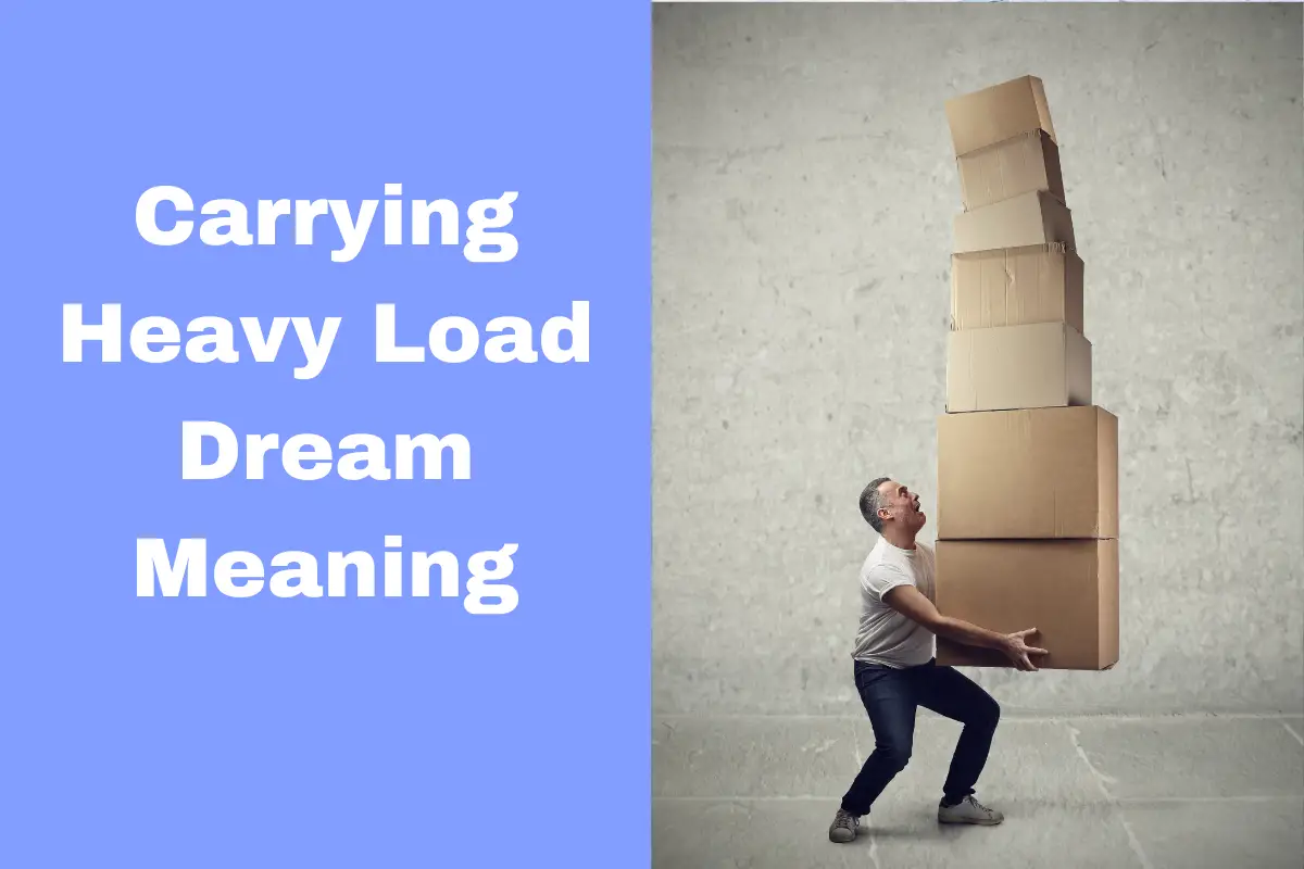 Carrying Heavy Load Dream Meaning