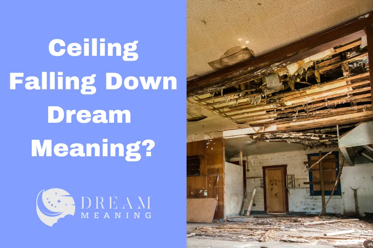 Ceiling Falling Down Dream Meaning