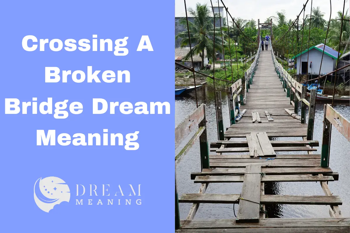 Crossing A Broken Bridge Dream Meaning