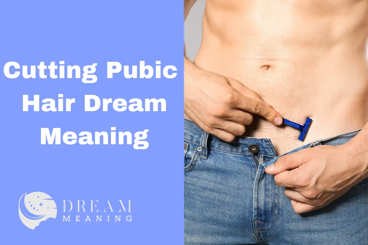 Cutting Pubic Hair Dream Meaning