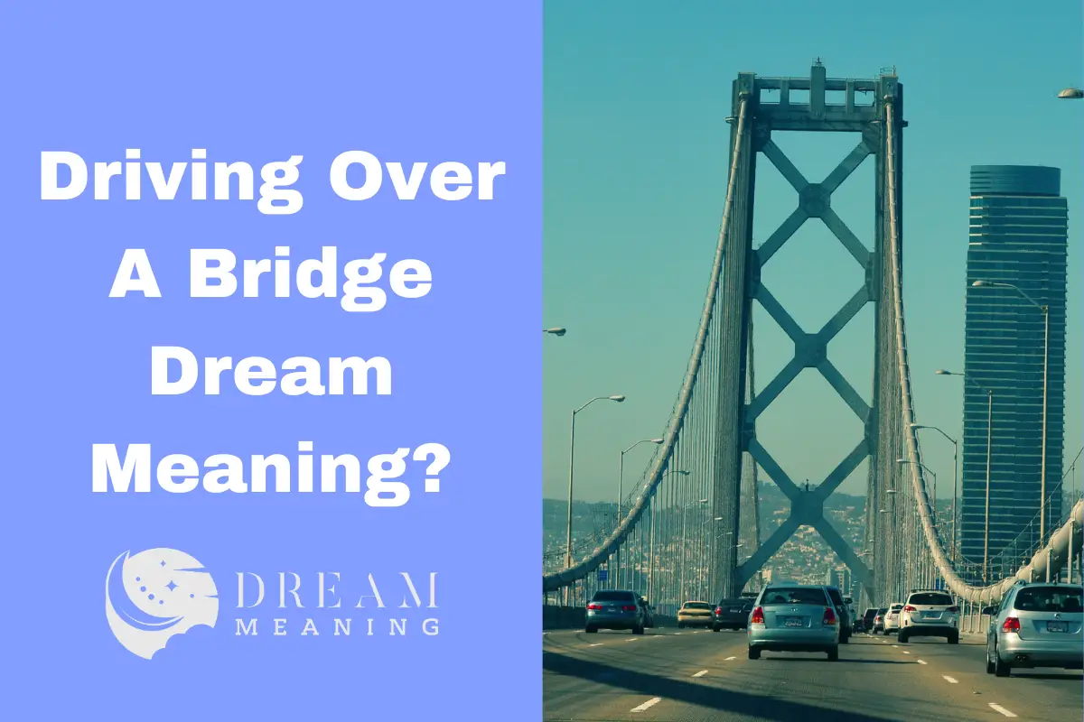 Driving Over A Bridge Dream Meaning