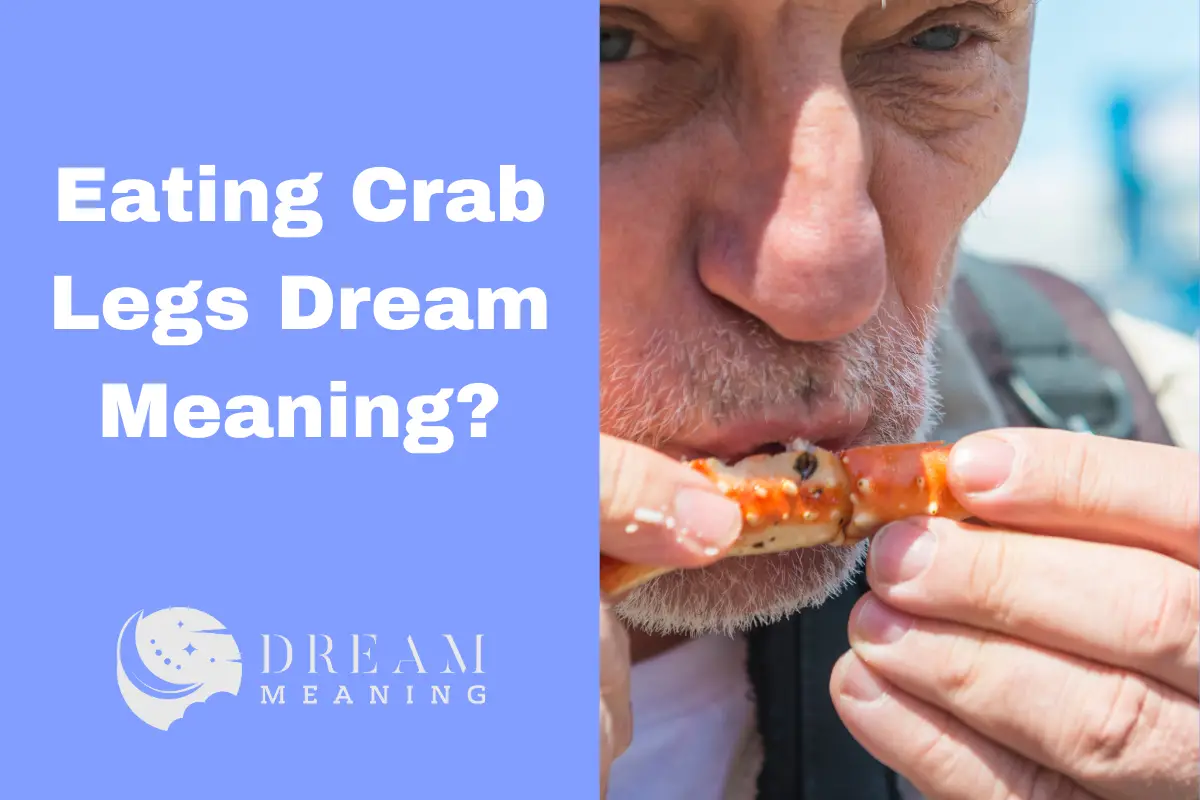 Dream Meaning Of Eating Crab Legs Uncovering The Hidden Message The