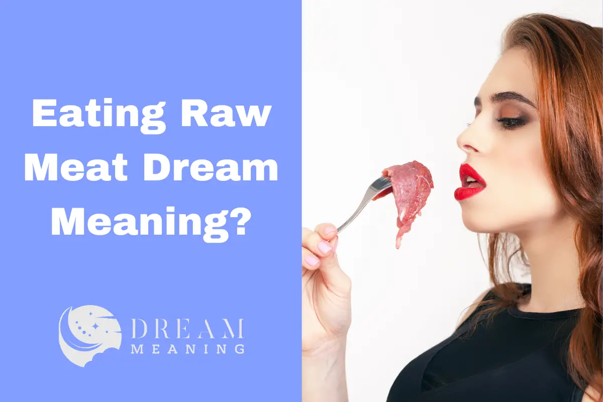 Dreaming About Eating Raw Meat? Here's What It May Mean... The Dream