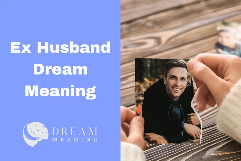 Dream Meaning Of Ex Husband A Psychological Guide To Understanding