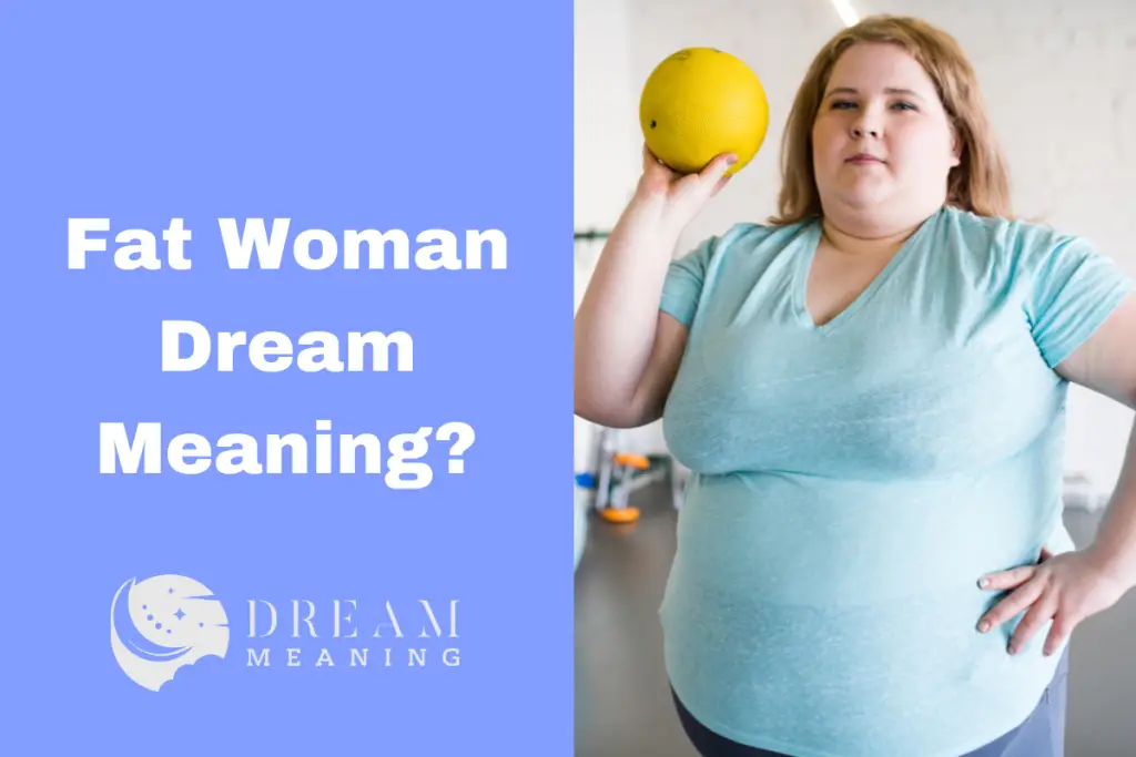 Interpreting Dreams What Does It Mean When A Fat Woman Appears In