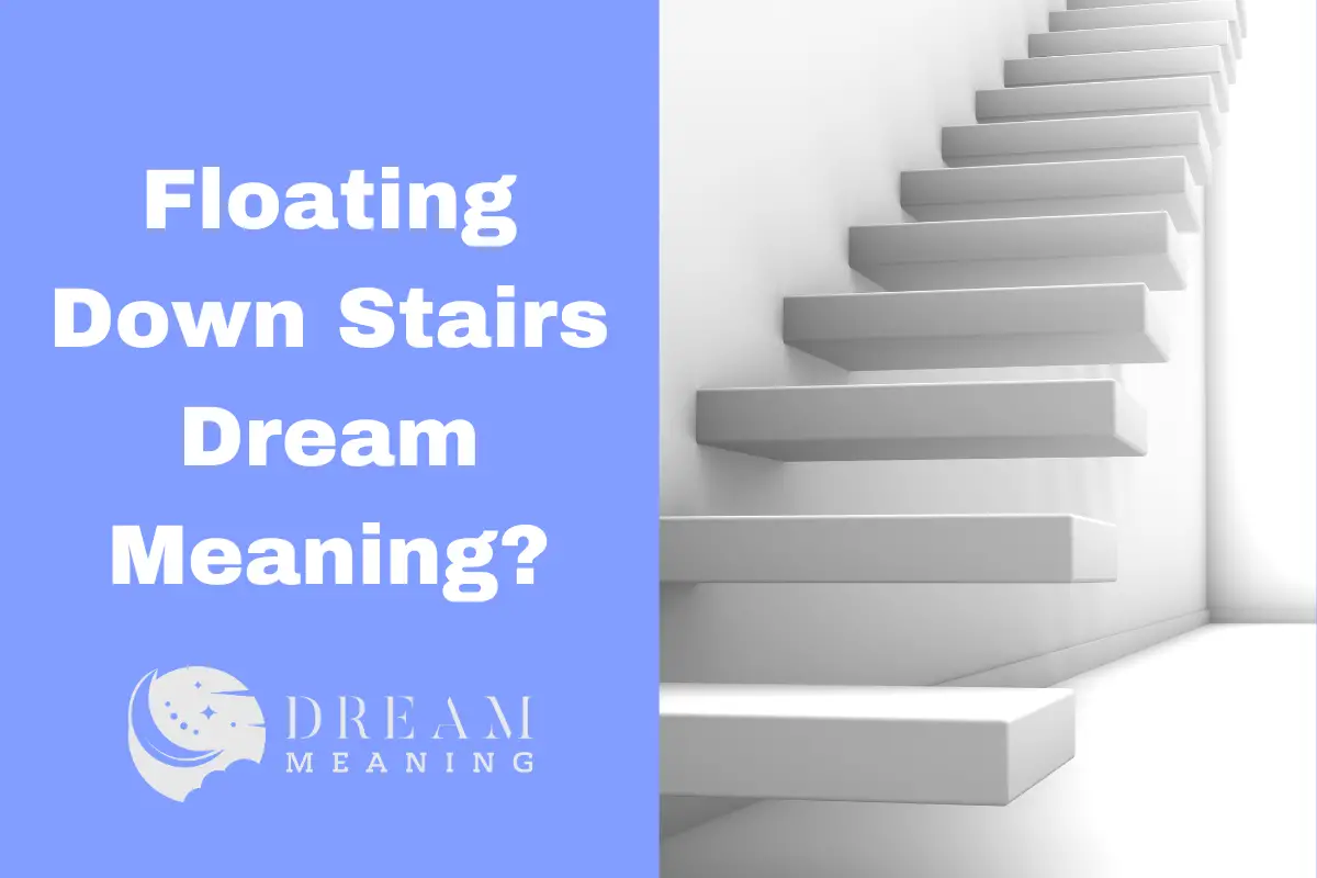 Floating Down Stairs Dream Meaning