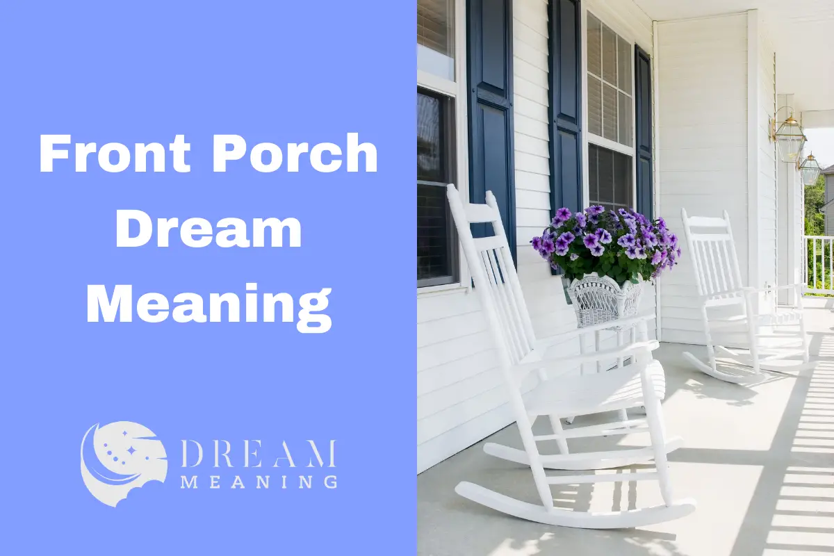 What Does It Mean To Dream About A Front Porch? Uncovering The