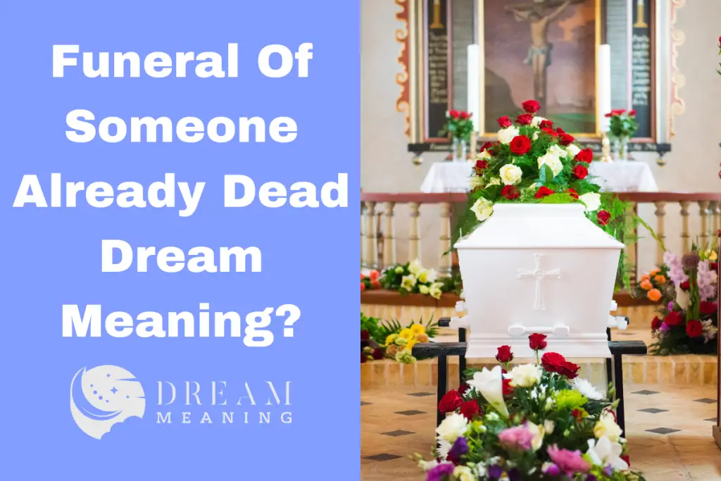 Dream Meaning Of Funeral Of Someone Already Dead What It Could Mean