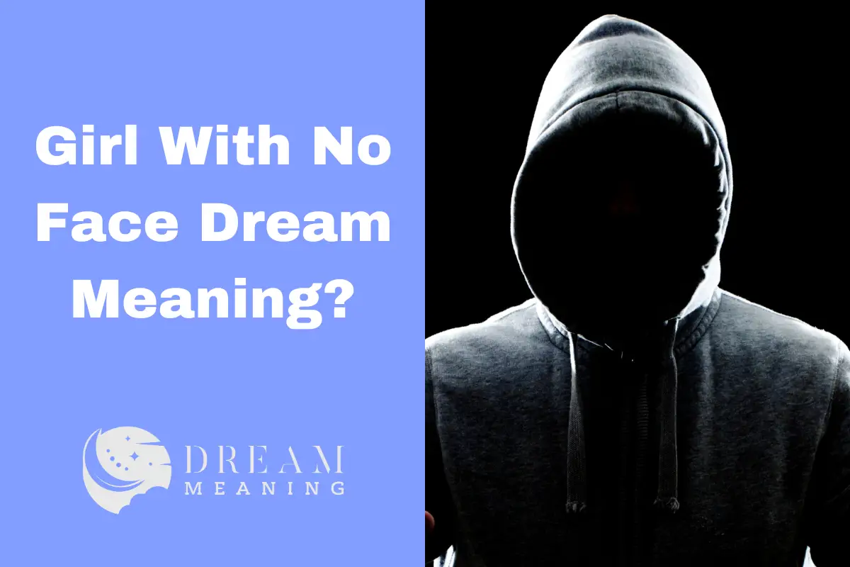 Dreaming of A Girl With No Face? Here's What It Could Mean... The