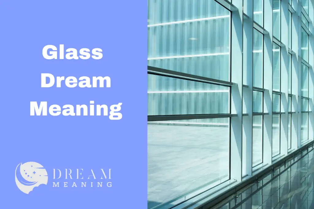 Dream Interpretation What Does Glass Mean In Dreams? The Dream Meaning
