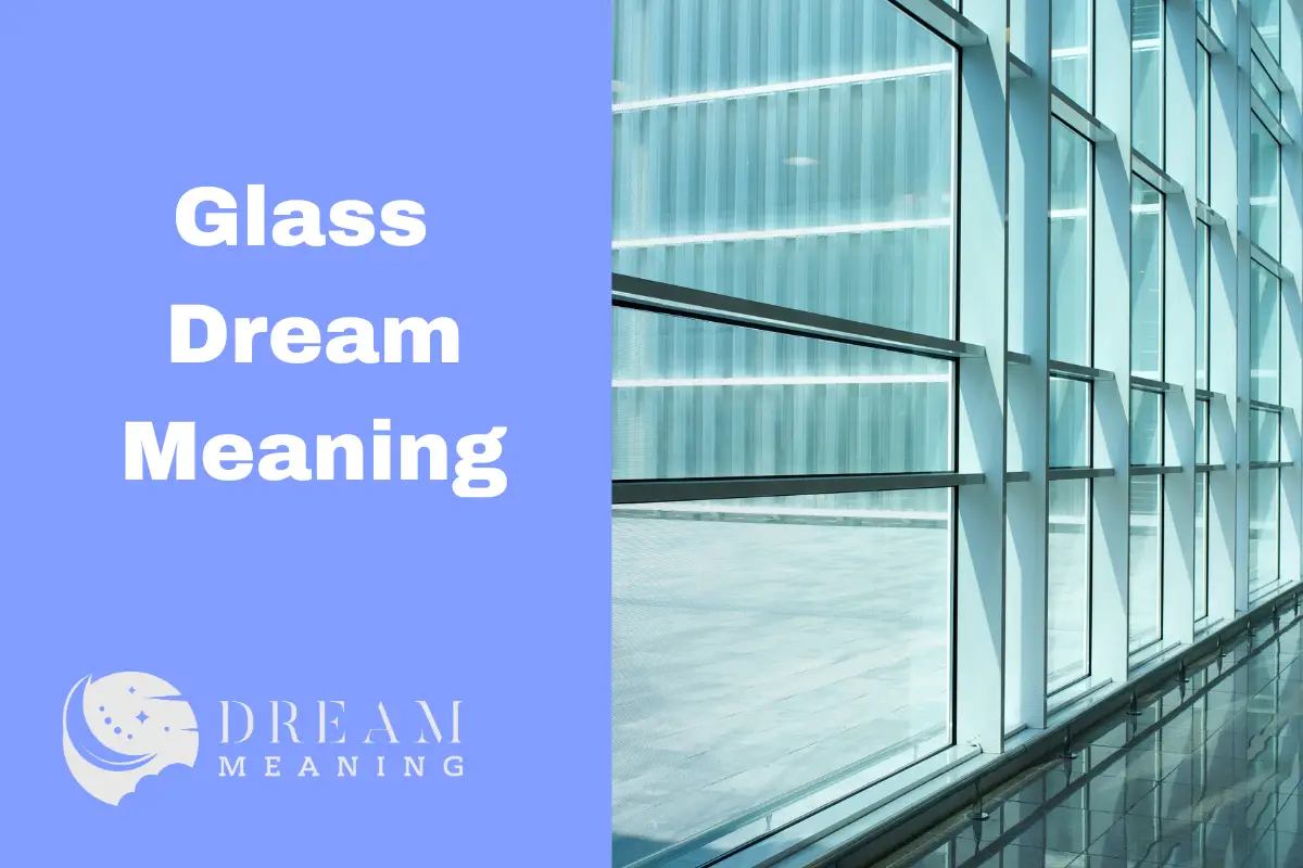 Dream Interpretation What Does Glass Mean In Dreams? The Dream Meaning