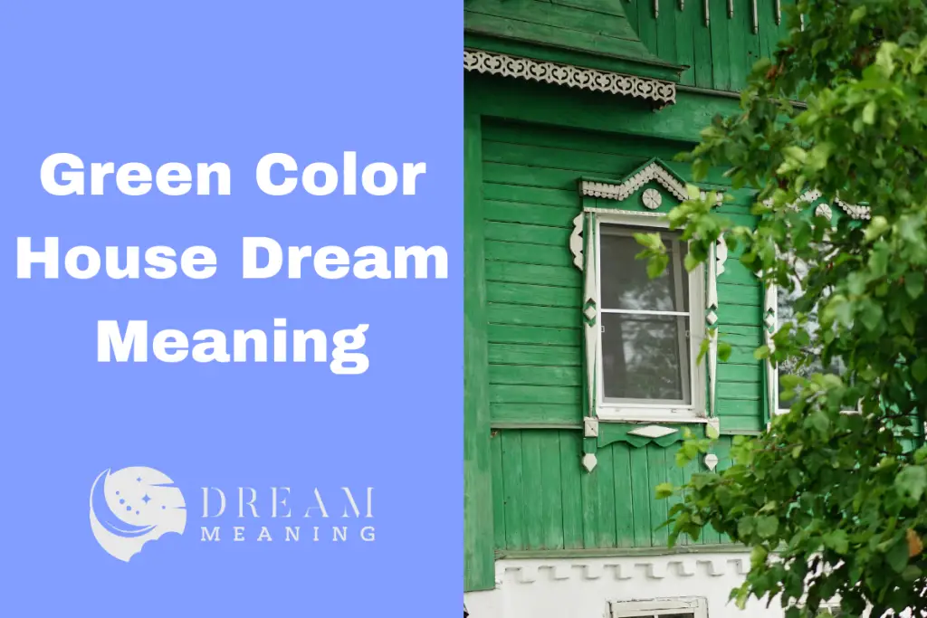 Dreaming of a Green Color House? Here's What It Means! The Dream Meaning