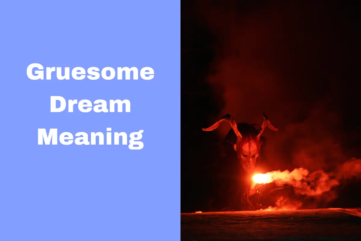 Gruesome Dream Meaning